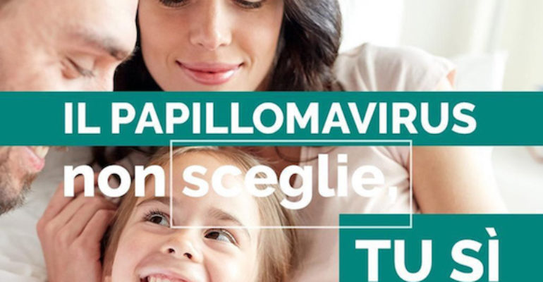 “Il Papillomavirus non sceglie, tu sì”